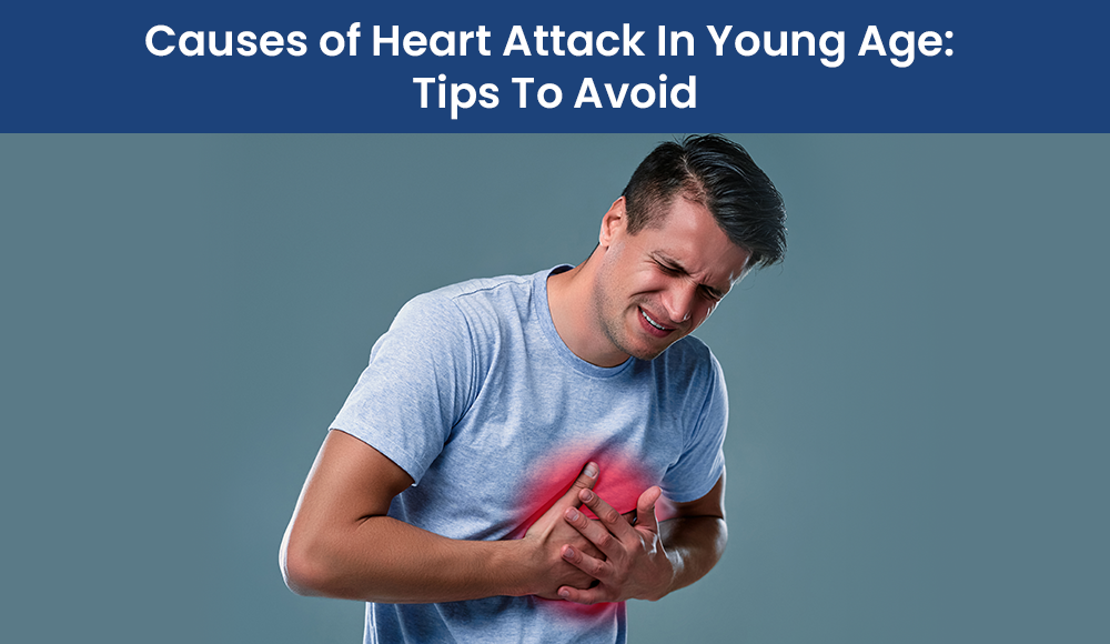 Causes Of Heart Attack In Young Age Tips To Avoid