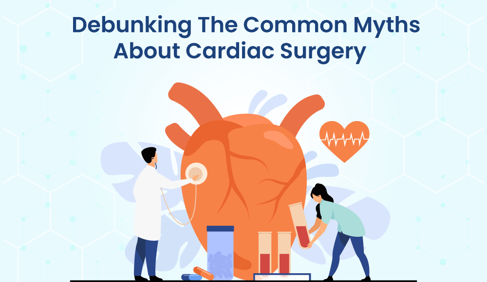 Debunking The Common Myths About Cardiac Surgery