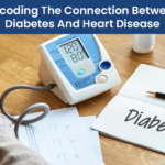 Decoding The Connection Between Diabetes And Heart Disease