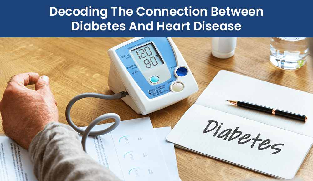 Decoding The Connection Between Diabetes And Heart Disease