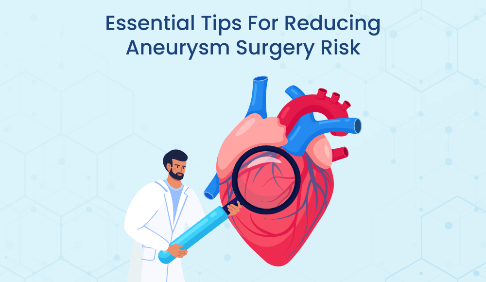 Tips For Reducing Aneurysm Surgery Risk