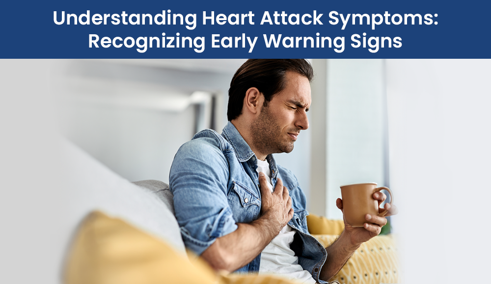 Understanding Heart Attack Symptoms: Recognizing Early Warning Signs