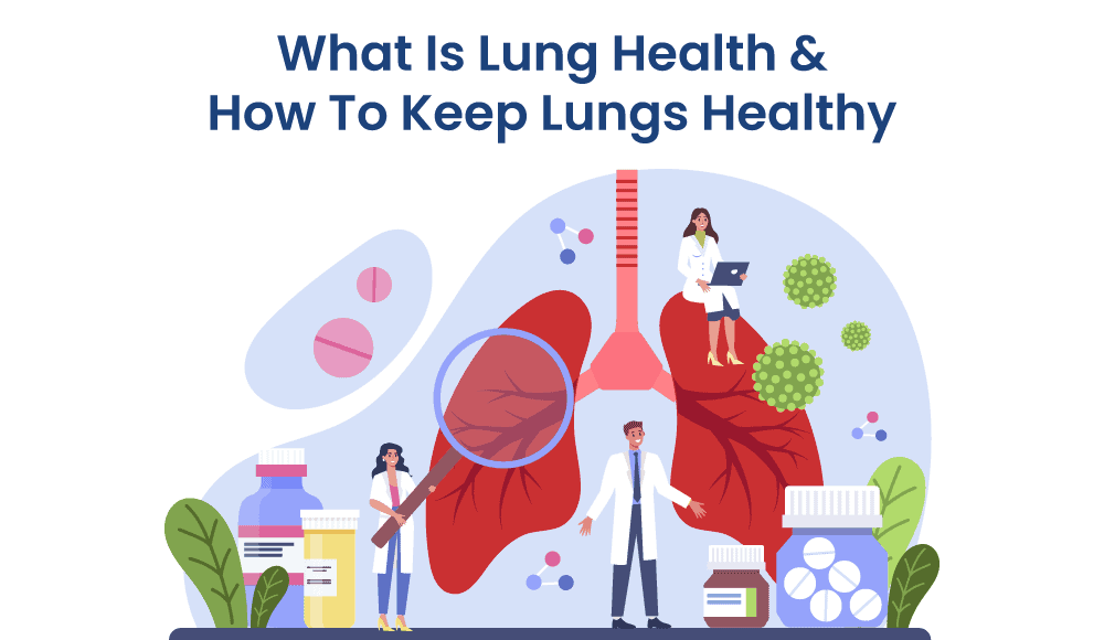 What Is Lung Health & How To Keep Lungs Healthy